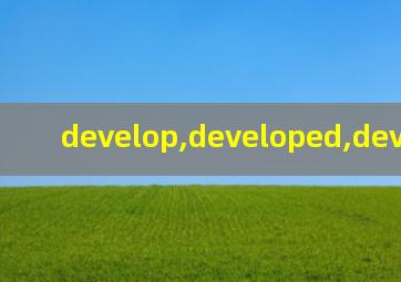 develop,developed,developing